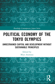 Political Economy of the Tokyo Olympics: Unrestrained Capital and Development without Sustainable Principles