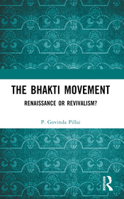 The Bhakti Movement: Renaissance or Revivalism?