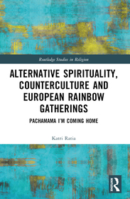 Alternative Spirituality, Counterculture, and European Rainbow Gatherings: Pachamama, I?m Coming Home