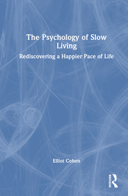 The Psychology of Slow Living: Rediscovering a Happier Pace of Life