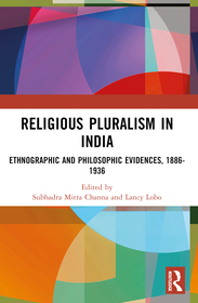 Religious Pluralism in India: Ethnographic and Philosophic Evidences, 1886-1936