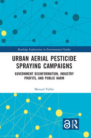 Urban Aerial Pesticide Spraying Campaigns: Government Disinformation, Industry Profits, and Public Harm