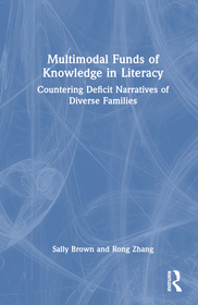 Multimodal Funds of Knowledge in Literacy: Countering Deficit Narratives of Diverse Families