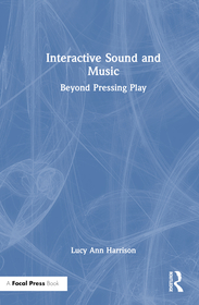Interactive Sound and Music: Beyond Pressing Play Interactive Sound and Music: Beyond Pressing Play