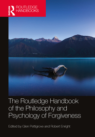 The Routledge Handbook of the Philosophy and Psychology of Forgiveness