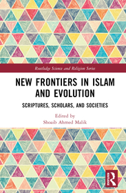 New Frontiers in Islam and Evolution: Scriptures, Scholars, and Societies