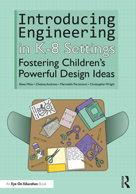Introducing Engineering in K-8 Settings: Fostering Children's Powerful Design Ideas Introducing Engineering in K-8 Settings: Fostering Children's Powerful Design Ideas