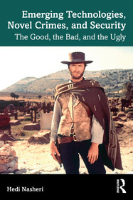 Emerging Technologies, Novel Crimes, and Security: The Good, the Bad, and the Ugly