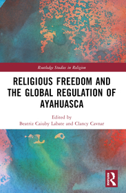 Religious Freedom and the Global Regulation of Ayahuasca