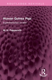 Human Guinea Pigs: Experimentation on Man