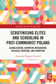 Scrutinising Elites and Schooling in Post-Communist Poland: Globalisation, European Integration, Socialist Heritage, and Tradition