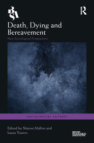 Death, Dying and Bereavement: New Sociological Perspectives