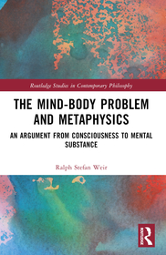 The Mind-Body Problem and Metaphysics: An Argument from Consciousness to Mental Substance