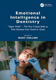 Emotional Intelligence in Dentistry: ?Open Wide? - The Five Critical Skills to Take Dentists from Good to Great