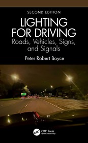 Lighting for Driving: Roads, Vehicles, Signs, and Signals, Second Edition: Roads, Vehicles, Signs, and Signals