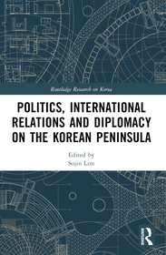 Politics, International Relations and Diplomacy on the Korean Peninsula