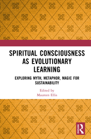 Spiritual Consciousness as Evolutionary Learning: Exploring Myth, Metaphor, Magic for Sustainability