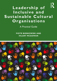 Leadership of Inclusive and Sustainable Cultural Organisations: A Practical Guide