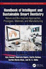 Handbook of Intelligent and Sustainable Smart Dentistry: Nature and Bio-Inspired Approaches, Processes, Materials, and Manufacturing