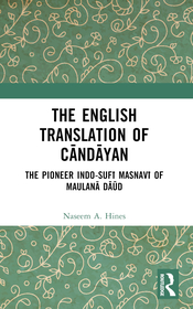 The English Translation of C?nd?yan: The Pioneer Indo-Suf? Masnav? of Maulan? D??d