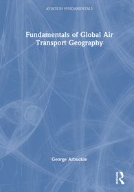 Fundamentals of Global Air Transport Geography