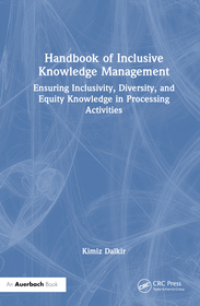 Handbook of Inclusive Knowledge Management: Ensuring Inclusivity, Diversity, and Equity in Knowledge Processing Activities