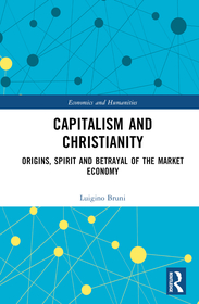 Capitalism and Christianity: Origins, Spirit and Betrayal of the Market Economy Capitalism and Christianity: Origins, Spirit and Betrayal of the Market Economy