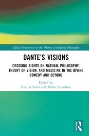 Dante?s Visions: Crossing Sights on Natural Philosophy, Theory of Vision, and Medicine in the Divine Comedy and Beyond