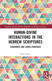 Human-Divine Interactions in the Hebrew Scriptures: Covenants and Cross-Purposes