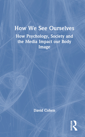 How We See Ourselves: How Psychology, Society and the Media Impact our Body Image