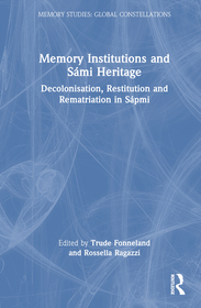 Memory Institutions and Sámi Heritage: Decolonization, Restitution, and Rematriation in Sápmi