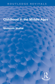 Childhood in the Middle Ages Childhood in the Middle Ages