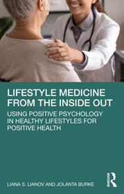 Lifestyle Medicine from the Inside Out: Using Positive Psychology in Healthy Lifestyles for Positive Health