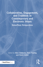 Collaboration, Engagement, and Tradition in Contemporary and Electronic Music: NoiseFloor Perspectives