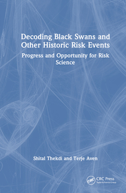 Decoding Black Swans and Other Historic Risk Events: Themes of Progress and Opportunity for Risk Science