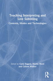 Teaching Interpreting and Live Subtitling: Contexts, Modes and Technologies