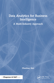 Data Analytics for Business Intelligence: A Multi-Industry Approach