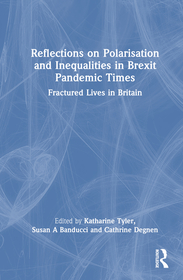 Reflections on Polarisation and Inequalities in Brexit Pandemic Times: Fractured Lives in Britain