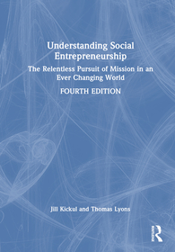 Understanding Social Entrepreneurship: The Relentless Pursuit of Mission in an Ever Changing World