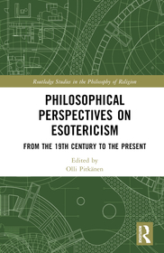 Philosophical Perspectives on Esotericism: From the 19th Century to the Present