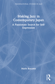 Making Jazz in Contemporary Japan: A Passionate Search for Self-Expression