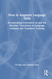 How to Augment Language Skills: Generative AI and Machine Translation in Language Learning and Translator Training