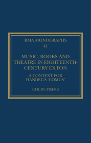 Music, Books and Theatre in Eighteenth-Century Exton: A Context for Handel's ?Comus?