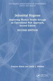 Industrial Hygiene: Improving Worker Health through an Operational Risk Approach, Second Edition