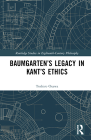 Baumgarten?s Legacy in Kant?s Ethics