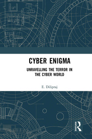 Cyber Enigma: Unravelling the Terror in the Cyber World Cyber Enigma: Unravelling the Terror in the Cyber World