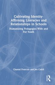 Identity-Affirming Literacies in Schools: Humanizing Pedagogies With and For Youth