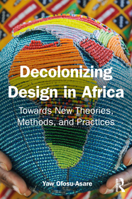 Decolonising Design in Africa: Towards New Theories, Methods, and Practices