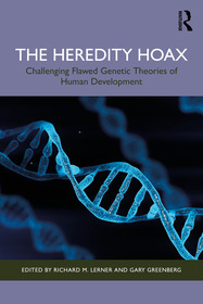 The Heredity Hoax: Challenging Flawed Genetic Theories of Human Development