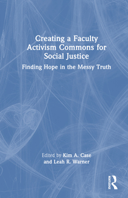 Creating a Faculty Activism Commons for Social Justice: Finding Hope in the Messy Truth